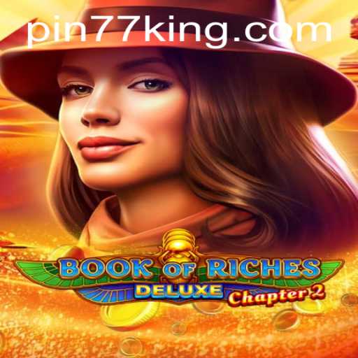 Discover the Thrilling World of Book of Riches Deluxe Chapter 2 with Pin77