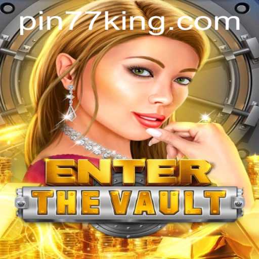 EntertheVault: An Exciting Journey into the World of Pin77