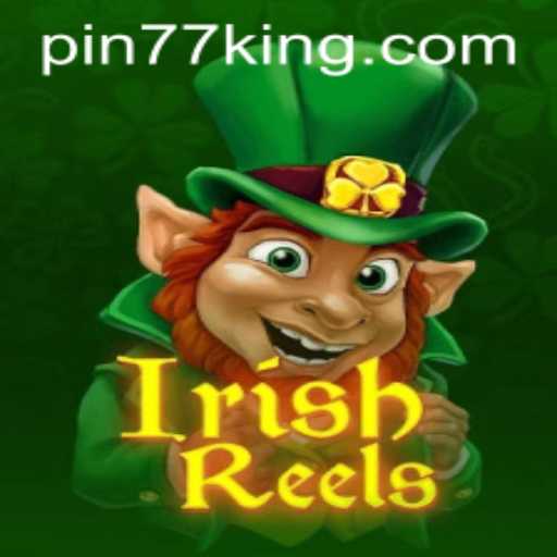 Discovering the Excitement of IrishReels with Pin77: A Comprehensive Guide