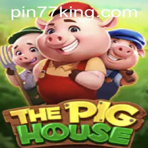 ThePigHouse: A Thrilling Adventure Awaits with Pin77